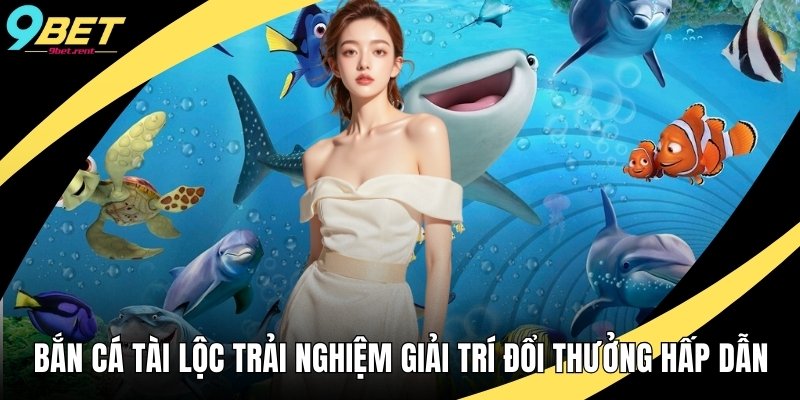 Bắn Cá Tài Lộc