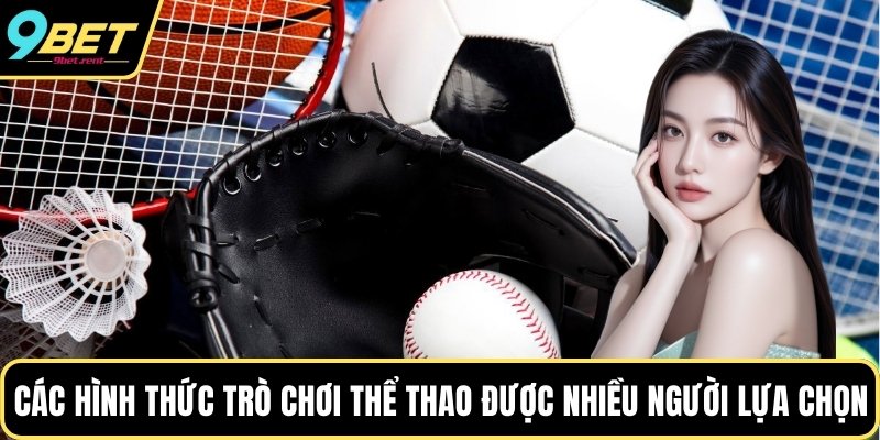 Các hình thức trò chơi thể thao được nhiều người lựa chọn