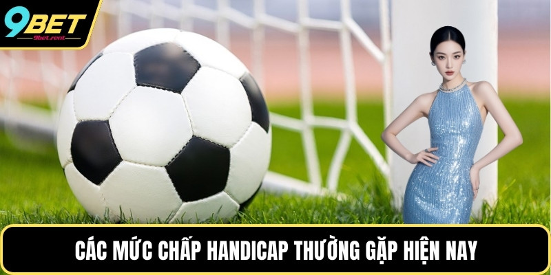 Các mức chấp Handicap thường gặp hiện nay