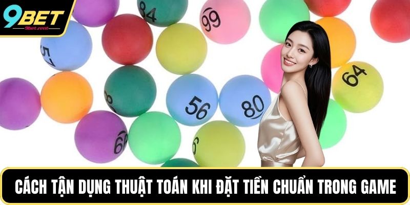 Cách tận dụng thuật toán khi đặt tiền chuẩn trong game