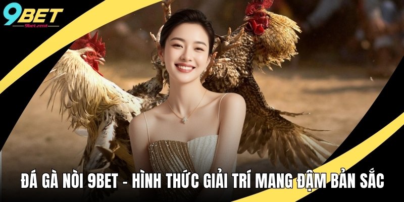 Đá Gà Nòi 9bet