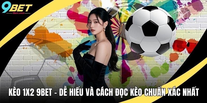 Kèo 1x2 9bet