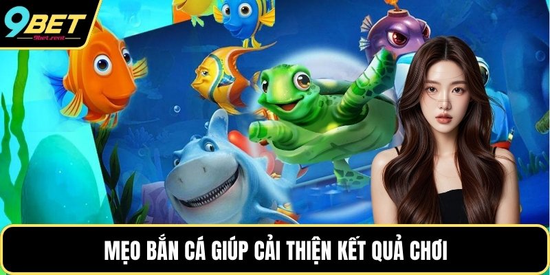 Mẹo bắn cá giúp cải thiện kết quả chơi