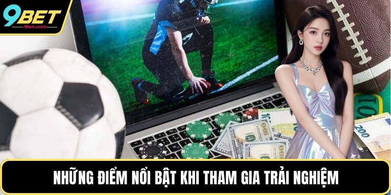 Những điểm nổi bật khi tham gia trải nghiệm