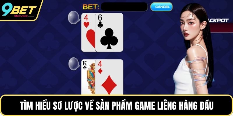 Tìm hiểu sơ lược về sản phẩm game Liêng hàng đầu