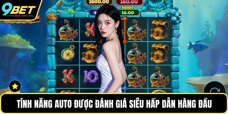 Tính năng Auto được đánh giá siêu hấp dẫn hàng đầu